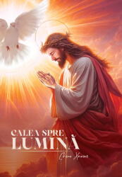 Calea spre lumina - Chico Xavier (ISBN: 9786069586860)