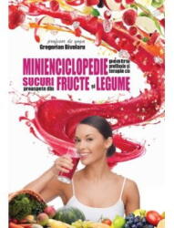 Minienciclopedie pentru profilaxie si terapie cu sucuri proaspete din fructe si legume - Gregorian Bivolaru (ISBN: 9786069586815)