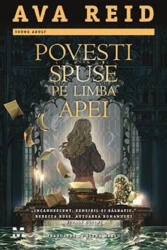 Povesti spuse pe limba apei - Ava Reid (ISBN: 9786069787502)