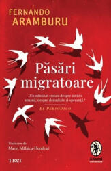 Pasari migratoare - Fernando Aramburu (ISBN: 9786064023001)