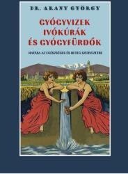 Gyógyvizek ivókúrák és gyógyfürdők hatása az egészséges és beteg szervezetre (ISBN: 9786155144547)
