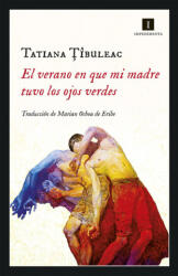EL VERANO EN QUE MI MADRE TUVO LOS OJOS VERDES - TATIANA TIBULEAC (2019)