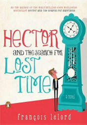 Hector and the Search for Lost Time, Movie Tie-In. Hector und die Entdeckung der Zeit, englische Ausgabe - Francois Lelord (ISBN: 9780143120711)