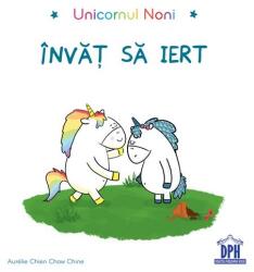 Unicornul Noni. Invat sa iert - Aurelie Chien Chow Chine (ISBN: 9786060487326)