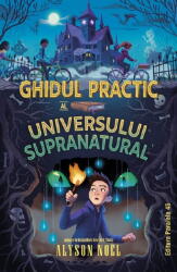Ghidul practic al universului supranatural - Alyson Noel (ISBN: 9789734741199)
