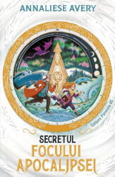 Secretul focului Apocalipsei - Annaliese Avery (ISBN: 9789734741205)