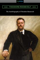 Autobiography of Theodore Roosevelt - Theodore Roosevelt (ISBN: 9781420964615)