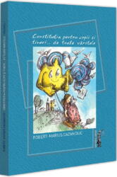 Constitutia pentru copii si tineri. . . de toate varstele - Robert-Marius Cazanciuc (ISBN: 9786063915024)