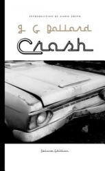 Crash: Deluxe Edition - J. G. Ballard, Zadie Smith (ISBN: 9781947856967)
