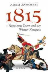1815 - Napoleons Sturz und der Wiener Kongress - Adam Zamoyski, Ruth Keen, Erhard Stölting (ISBN: 9783406671234)