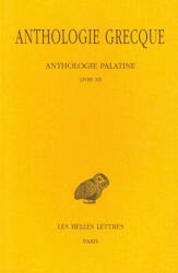 Anthologie Grecque Tome XI: Livre XII - Robert Aubreton, Felix Buffiere, Robert Aubreton (ISBN: 9782251000169)