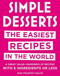 Simple Desserts: The Easiest Recipes in the World - Jean-Francois Mallet (ISBN: 9780316518512)