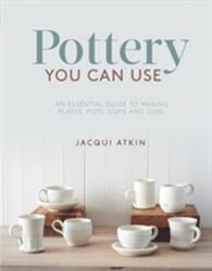 Pottery You Can Use (ISBN: 9781782215608)