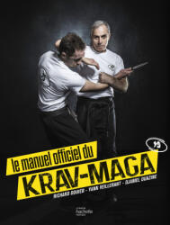 Le manuel officiel du Krav-Maga - Richard Douieb, Yann Veillerant, Djamel Ouazine (2023)