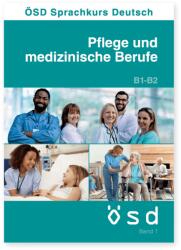 Manuela Glaboniat: ÖSD Sprachkurs Deutsch: Pflege und medizinische Berufe B1-B2 Band 1 (ISBN: 9783903503106)