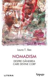 Nomadism. Despre gandirea care devine corp - Laura T. Ilea (ISBN: 9786303199405)