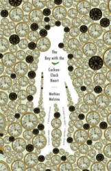 The Boy with the Cuckoo-Clock Heart - Mathias Malzieu, Sarah Ardizzone (ISBN: 9780307472137)