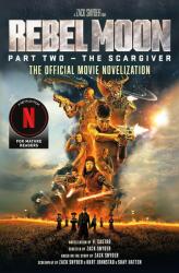 Rebel Moon Part Two - The Scargiver: The Official Novelization (2024)