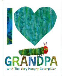 I Love Grandpa cu The Very Hungry Caterpillar (ISBN: 9780241649879)