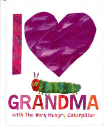 I Love Grandma with The Very Hungry Caterpillar (ISBN: 9780241649886)