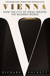 Vienna - How the City of Ideas Created the Modern World - Richard Cockett (ISBN: 9780300279368)