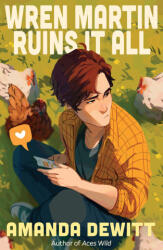 Wren Martin Ruins It All - DeWitt, Amanda (ISBN: 9781682637531)