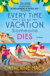 Every Time I Go on Vacation, Someone Dies - Mack, Catherine (ISBN: 9781250325853)
