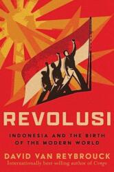 Revolusi: Indonesia and the Birth of the Modern World - Van Reybrouck, David (ISBN: 9781324073697)