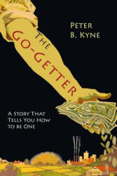 The Go-Getter - Peter B. Kyne (ISBN: 9781684221677)