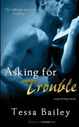 Asking for Trouble - Tessa Bailey (ISBN: 9781495287763)
