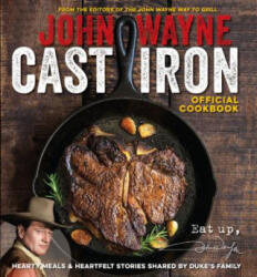 Official John Wayne Cast Iron Cookbook - Media Lab Books, Editors of John Wayne Magazine, Editor The Official John Wayne Magazine (ISBN: 9781942556923)