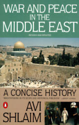 War and Peace in the Middle East: A Concise History, Revised and Updated - Avi Shlaim (ISBN: 9780140245646)