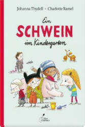 Ein Schwein im Kindergarten - Johanna Thydell, Birgitta Kicherer, Charlotte Ramel (2013)