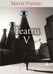 Teatru 5 - Matei Visniec (ISBN: 9786060232742)
