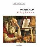 Marele Cod. Biblia si literatura - Northrop Frye (ISBN: 9786306543526)