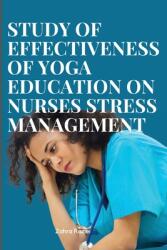 Effectiveness of yoga education on nurses stress management (ISBN: 9785757583358)