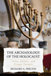 Archaeology of the Holocaust - Richard A. Freund (2019)