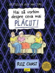 Hai sa vorbim despre ceva mai placut - Roz Chast (ISBN: 9786067109290)