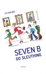 Seven B Go Sleuthing (ISBN: 9789634932819)