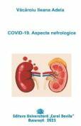 COVID-19. Aspecte nefrologice - Ileana Adela Vacaroiu (ISBN: 9786060112839)