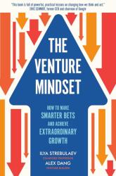 The Venture Mindset: How to Make Smarter Bets and Achieve Extraordinary Growth - Alexey Dang (0000)