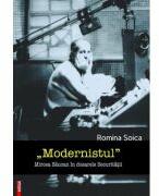 „Modernistul Mircea Saucan in dosarele Securitatii - Romina Soica (ISBN: 9786060207795)