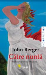 Catre nunta - John Berger (ISBN: 9786069802427)