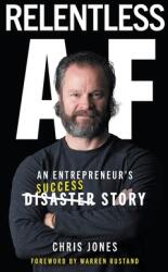 Relentless AF: An Entrepreneur's Success Story (ISBN: 9781957048789)