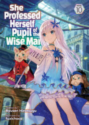 She Professed Herself Pupil of the Wise Man (Light Novel) Vol. 10 - Fuzichoco (2024)