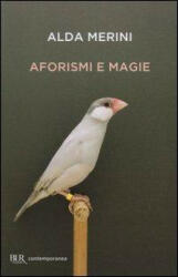 Aforismi e magie - Alda Merini, A. Casiraghi (2013)