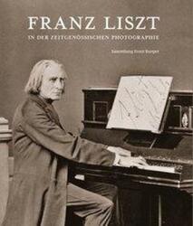 Franz Liszt in der zeitgenössischen Photographie (ISBN: 9783954984893)
