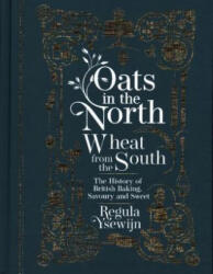 Oats in the North, Wheat from the South - Regula Ysewijn (ISBN: 9781911632641)