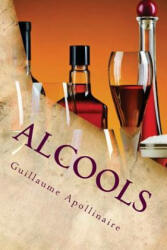 Alcools - Guillaume Apollinaire (2016)