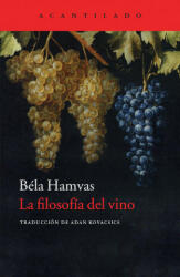 La filosofía del vino - Béla Hamvas, Adán Kovacsics Meszaros (2014)